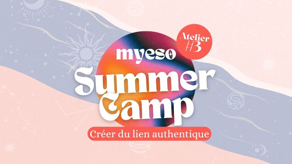 Summer Class #3 : Créer du lien authentique