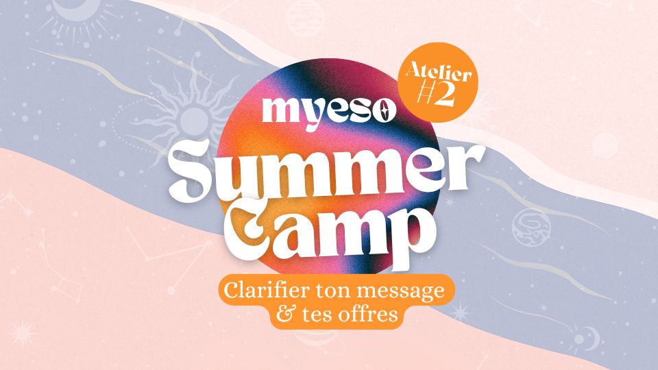 Summer Class #2 : Clarifier ton message & tes offres